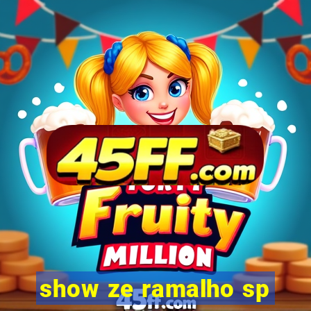 show ze ramalho sp